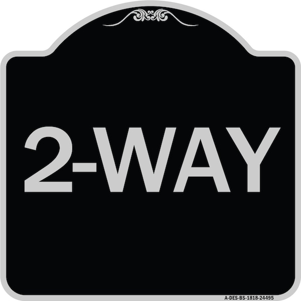 Designer Series Sign-2-Way, Black & Silver Heavy-Gauge Aluminum Sign, 18" x 18", BS-1818-24495